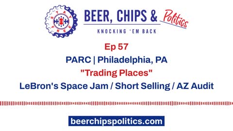 Ep 57 - PARC, Philadelphia, PA, "Trading Places", LeBron's Space Jam, Short Selling, AZ Audit