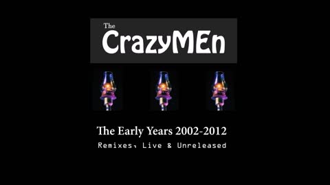The CrazyMEn - The Early Years 2002-2012 (Remixes, Live & Unreleased) FULL ALBUM