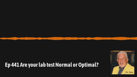 Ep 441 Are your lab test Normal or Optimal?
