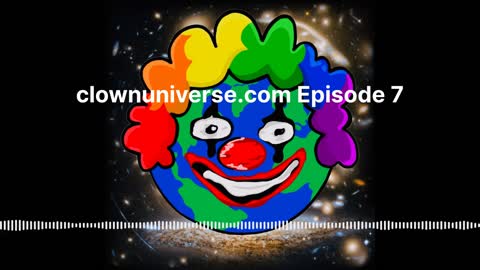 clownuniverse.com Episode 7