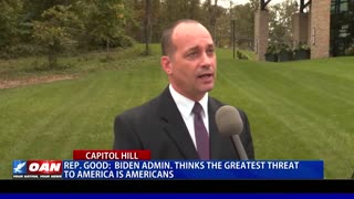 Rep. Good: Biden admin. thinks the greatest threat to America is Americans