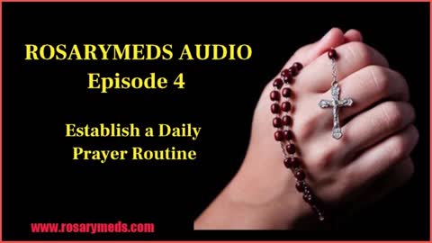 RosaryMeds Audio #4: Establish a Daily Prayer Routine