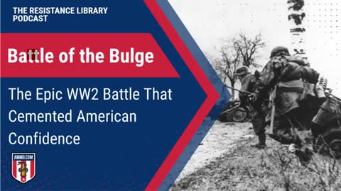 Battle of the Bulge: The Epic WW2 Battle That Cemented American Confidence