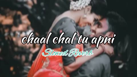 Chaal chal tu apni 😇 slowed reverb 😌 trending song in youtube 🎧 lofi gana #new #lofi #lofimusic