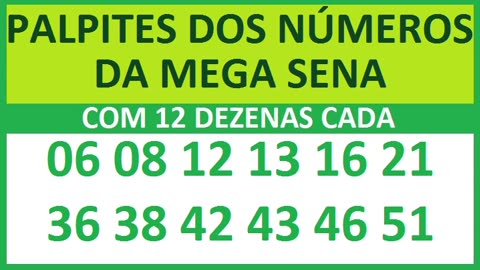 PALPITES DOS NÚMEROS DA MEGA SENA COM 12 DEZENAS 06 08 12 13 16 21 36 38 42 43 46 51