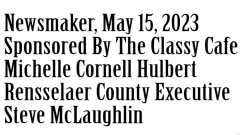 Wlea Newsmaker, May 15, 2023, Rensselaer County Executive Steve McLaughlin