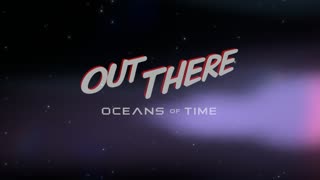 Out There Oceans of Time Gameplay