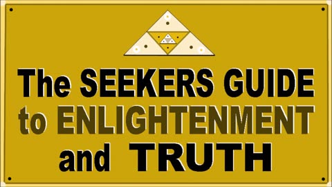The SEEKERS' GUIDE to ENLIGHTENMENT and TRUTH - 4 min.