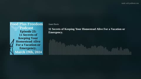 Episode 25: 11 Secrets of Keeping Your Homestead Alive For a Vacation or Emergency.