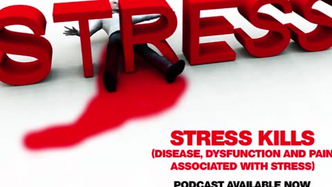 Stress Kills (Disease, Dysfunction, and Pain Associated with Stress)