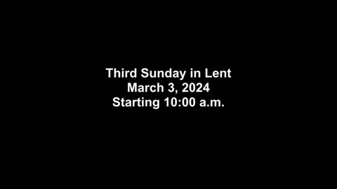 Third Sunday in Lent March 3,2024