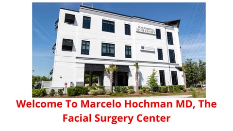 Marcelo Hochman MD : Plastic Surgery Center in Charleston, SC