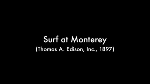 Surf At Monterey (1897 Original Black & White Film)
