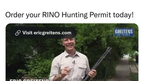 Get your rino hunting permit. Listen to Eric Greitens campaign video. This is awesome.