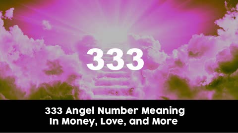 333 Angel Number Meaning for Love, Career, and Spirituality