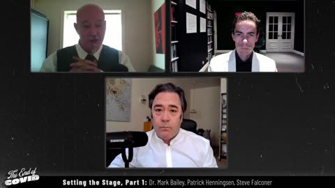 Setting the Stage, Part 1, Dr. Mark Bailey, Steve Falconer, Patrick Henningsen | The End of Covid