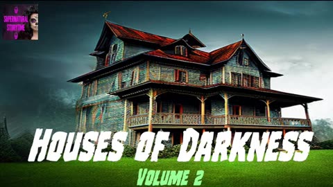 Houses of Darkness | Volume 2 | Supernatural StoryTime E285