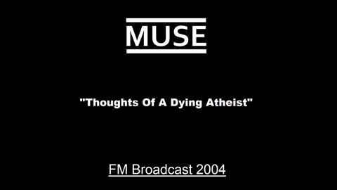 Muse - Thoughts Of A Dying Atheist (Live in Sydney, Australia 2004) FM Broadcast