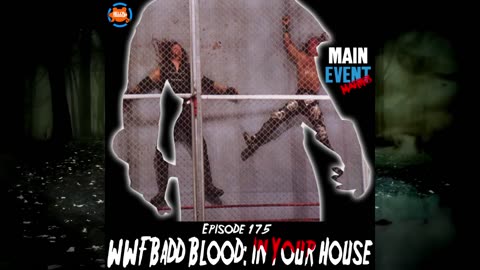 Episode 175: WWF Badd Blood: In Your House