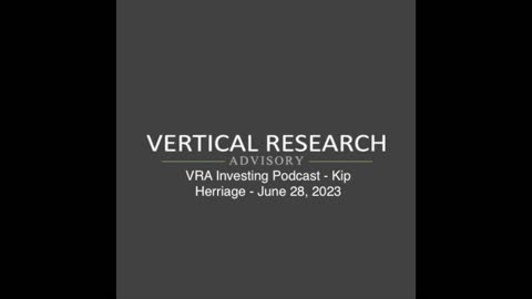 VRA Investing Podcast - Kip Herriage - July 07, 2023