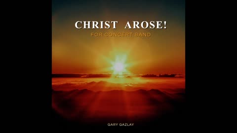 CHRIST AROSE! - (For Concert Band)