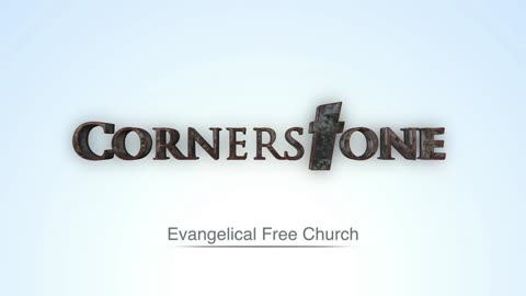 Cornerstone Evangelical Free Church Worship Service - August 28, 2022
