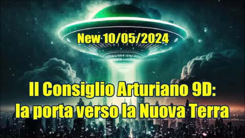 New 10/05/2024 Il Consiglio Arturiano 9D: la porta verso la Nuova Terra