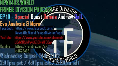 News4us World's Fringe Division Podcast Ep 10-Special Guest Dennis Andrew Ball, Evp Analysis & More