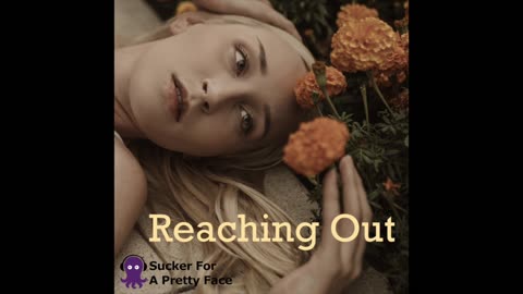 Reaching Out - Sucker For A Pretty Face