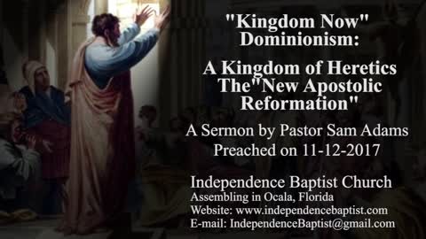 "Kingdom Now" Dominionism: A Kingdom of Heretics - The "New Apostolic Reformation"