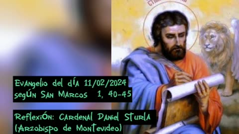 Evangelio del día 11/02/2024 según San Marcos - Cardenal Daniel Sturla
