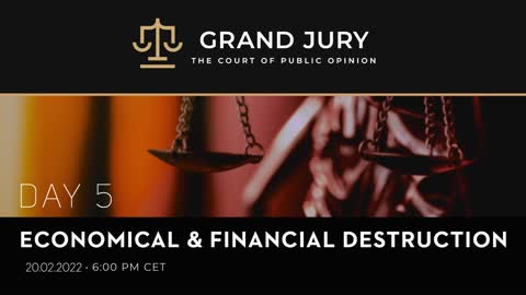 Day 5: Grand Jury Proceeding: Economical & Financial Destruction (English)