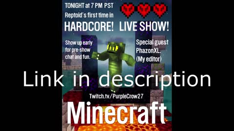 LIVE SHOW! 7 PM PST TONIGHT! Reptoid's first time playing Hardcore Minecraft