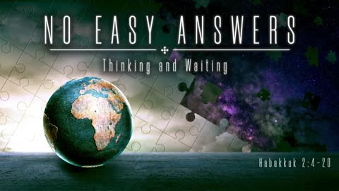 No Easy Answers Part 3 - Thinking and Waiting - Kevin Cuthbertson