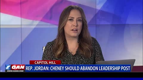 Rep. Jordan: Cheney should abandon leadership post