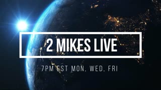 2 MIKES LIVE #80 NEWS BREAKDOWN WEDNESDAY!