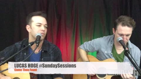 Lucas Hoge #SundaySessions "Come Thou Fount"
