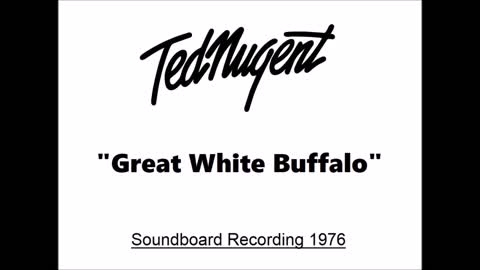Ted Nugent - Great White Buffalo (Live in Houston, Texas 1976) Soundboard
