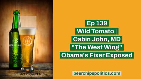 Ep 139 - Wild Tomato | Cabin John, MD - "The West Wing" - Obama's Fixer Exposed By Durham
