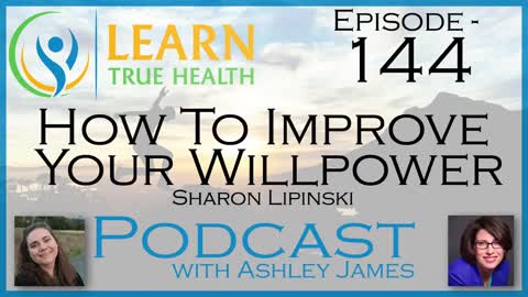 How To Improve Your Willpower? - Sharon Lipinski & Ashley James - #144