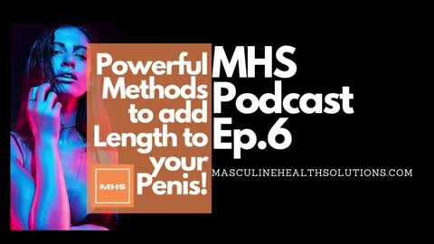 Ep.6 - How to Add more Length to your Penis