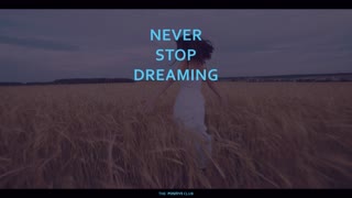 Never stop dreaming