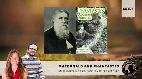 S5E27 – AH – "MacDonald and Phantastes" – After Hours with Dr. Kirstin Jeffrey Johnson