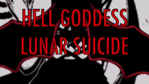 Hell Goddess Lunar Suicide