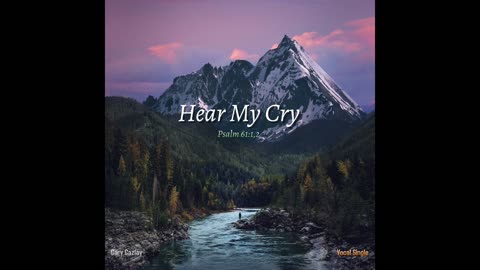 HEAR MY CRY - Psalm 61:1,2