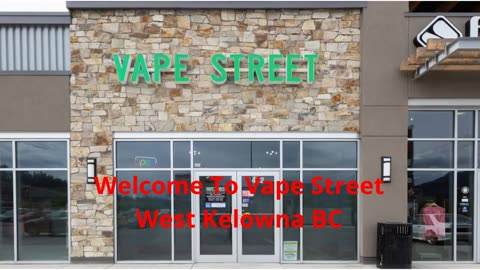 Vape Street : Vape Store in West Kelowna, BC | V1Z 4C9