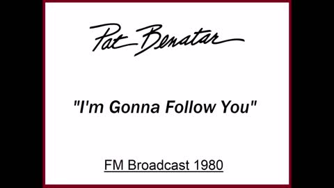 Pat Benatar - I'm Gonna Follow You (Live in San Francisco 1980) FM Broadcast