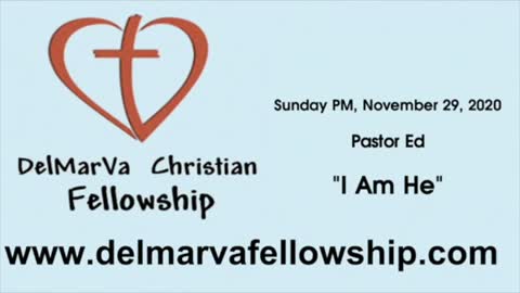 11-29-2020 PM - Pastor Ed - "I Am He"