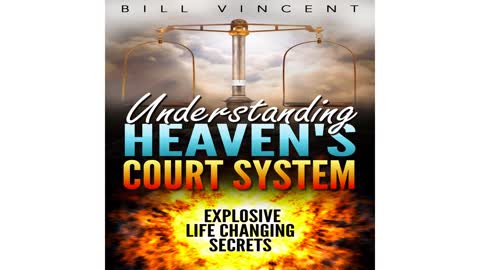 Understanding Heaven's Court System by Bill Vincent - Audiobook