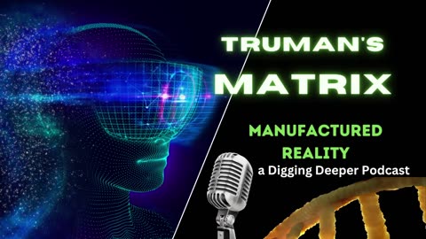 Truman's Matrix; Manufactured Reality